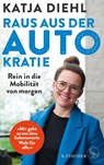 Raus aus der AUTOkratie - rein in die Mobilität von morgen! - Katja Diehl - 9783103975772