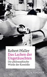 Das Lachen der Ungetäuschten - Robert Pfaller - 9783103976816