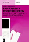 Erfolgreich recherchieren - Politik- und Sozialwissenschaften - Heinz-Jürgen Bove - 9783110270990