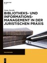 Bibliotheks- und Informationsmanagement in der juristischen Praxis - Anne Jacobs - 9783110301298