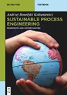 Sustainable Process Engineering - Andrzej Benedykt Koltuniewicz - 9783110308754