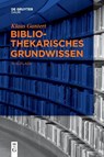 Bibliothekarisches Grundwissen - Klaus Gantert - 9783110321456
