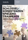Schlusselkompetenzen spielend trainieren - Anne Brunner - 9783110407518