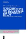 Klausurtraining fur Bilanzierung und Finanzwirtschaft - NOTHHELFER,  Robert ; Bacher, Urban ; Rade, Katja ; Scholz, Marcus - 9783110441369