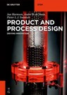 Product and Process Design - Jan Harmsen ; Andre B. de Haan ; Pieter L. J. Swinkels - 9783110467727