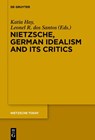 Nietzsche, German Idealism and Its Critics - Katia Hay ; Leonel R. dos Santos - 9783110554724