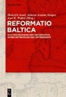 Reformatio baltica - ASSEL,  Heinrich ; Steiger, Johann Anselm ; Walter, Axel E. - 9783110558258