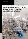 Biopharmaceutical Manufacturing - Gary Gilleskie ; Charles Rutter ; Becky McCuen - 9783110616873