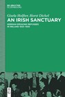 An Irish Sanctuary - Gisela Holfter ; Horst Dickel - 9783110634679