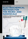 Electrochemical Methods for the Micro- and Nanoscale - Jochen Kieninger - 9783110649741