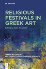 Religious Festivals in Greek Art - Tyler Jo Smith - 9783110658552