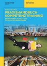 Praxishandbuch Kompetenztraining - Renate Kirmse - 9783110676679