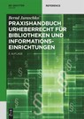 Praxishandbuch Urheberrecht fur Bibliotheken und Informationseinrichtungen - Bernd Juraschko - 9783110707502