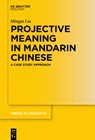 Projective Meaning in Mandarin Chinese: A Case Study Approach - Mingya Liu - 9783110707748