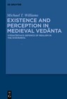 Existence and Perception in Medieval Ved&#257;nta: Vy&#257;sat&#299;rtha's Defence of Realism in the Ny&#257;y&#257;mr&#805;ta - Michael Thomas Williams - 9783110728491