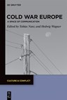 Cold War Europe - Tobias Nanz ; Hedwig Wagner - 9783110738179
