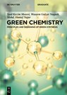 Green Chemistry - Syed Kazim Moosvi ; Waseem Gulzar Naqash ; Mohd. Hanief Najar - 9783110751888
