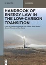 Handbook of Energy Law in the Low-Carbon Transition - Giuseppe Bellantuono ; Lee Godden ; Hanri Mostert - 9783110752335