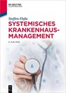 Systemisches Krankenhausmanagement - Steffen Fleßa - 9783110753004