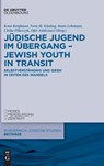 Judische Jugend im Ubergang - Jewish Youth in Transit - Knut Bergbauer ; Nora M. Kissling ; Beate Lehmann - 9783110768527