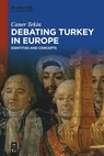 Debating Turkey in Europe - Caner Tekin - 9783110777062