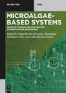 Microalgae-Based Systems - Eduardo Jacob-Lopes ; Rosangela Rodrigues Dias ; Leila Queiroz Zepka - 9783110781250