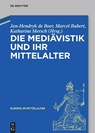 Die Mediävistik und ihr Mittelalter - Jan-Hendryk de Boer ; Marcel Bubert ; Katharina Ulrike Mersch - 9783110784534