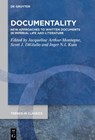 Documentality - ARTHUR-MONTAGNE,  Jacqueline ; DiGiulio, Scott Jared ; Kuin, Inger Neeltje Irene - 9783110791778