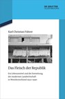 Das Fleisch der Republik - Karl Christian Führer - 9783110792171