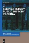 Li, N: Seeing History: Public History in China - Na Li - 9783110996180