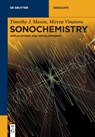 Sonochemistry - Timothy J. Mason ; Mircea Vinatoru - 9783110999907