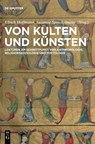 Von Kulten und Künsten - Ulrich Hoffmann ; Susanne Spreckelmeier - 9783111072135