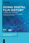 Doing Digital Film History - Sarah-Mai Dang ; Tim van der Heijden ; Christian Gosvig Olesen - 9783111081496