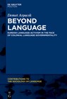 Beyond Language: Kurdish Language Activism in the Face of Colonial Language Governmentality - Demet Arpac&#305;k - 9783111139739