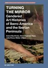 Turning the Mirror - Amrei Buchholz ; Alicia Fuentes Vega ; Julia Kloss-Weber - 9783111182490
