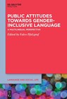 Public Attitudes Towards Gender-Inclusive Language - Falco Pfalzgraf - 9783111201252