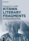 Kitawa Literary Fragments: How Storytelling Shapes Spacetime in a Melanesian Matrilineal Culture - Giancarlo M. G. Scoditti - 9783111285481