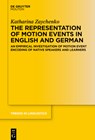 The Representation of Motion Events in English and German: An Empirical Investigation of Motion Event Encoding of Native Speakers and Learners - Katharina Zaychenko - 9783111318998