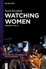 Watching Women: Femininity on TV - Sarah Kornfield - 9783111324937