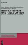 Henrik Steffens und Halle um 1800 - Marit Bergner ; Marie-Theres Federhofer ; Bernd Henningsen - 9783111333755