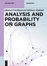 Analysis and Probability on Graphs - Shmuel Friedland ; Mohsen Aliabadi - 9783111336923