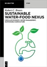 Sustainable Water-Food Nexus: Circular Economy, Water Management, Sustainable Agriculture - Robert C. Brears - 9783111341286