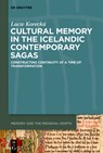 Cultural Memory in the Icelandic Contemporary Sagas: Constructing Continuity at a Time of Transformation - Lucie Korecká - 9783111348421