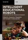 Intelligent Educational Robots - Stamatios Papadakis ; Georgios Lampropoulos - 9783111352060