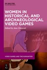 Women in Historical and Archaeological Video Games - Jane Draycott - 9783111356624
