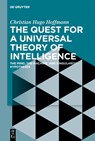 The Quest for a Universal Theory of Intelligence - Christian Hugo Hoffmann - 9783111358277