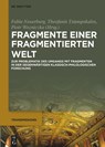 Fragmente einer fragmentierten Welt - Fabia Neuerburg ; Theofanis Tsiampokalos ; Piotr Wozniczka - 9783111501376