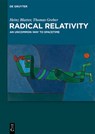 Radical Relativity - Heinz Blatter ; Thomas Greber - 9783111503097