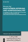 Hadithüberlieferung und Konfessionalität - Hossam Ouf - 9783111547510