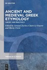 Ancient and Medieval Greek Etymology: Theory and Practice II - Arnaud Zucker - 9783111572505